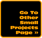 Go To Other Small Projects Page >>
